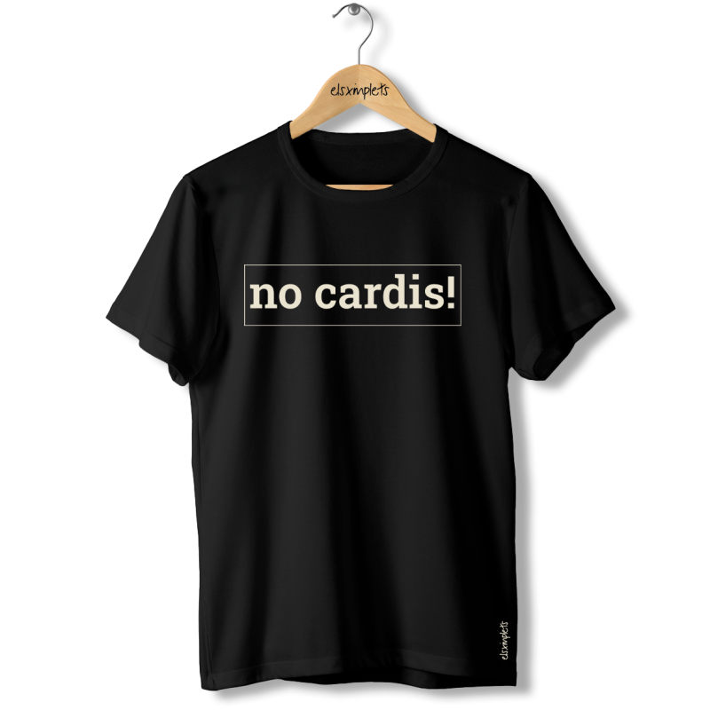 NO CARDIS - Samarreta unisex