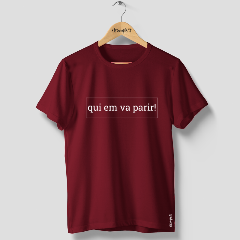 Qui em va parir - samarreta unisex | Els Ximplets