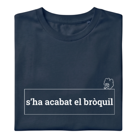 S'HA ACABAT EL BRÒQUIL - Samarreta unisex
