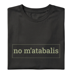 NO M'ATABALIS! - Samarreta unisex