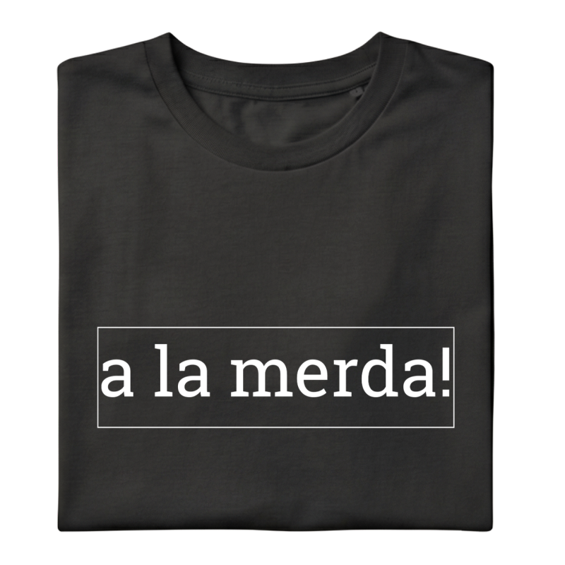 A LA MERDA - Samarreta unisex