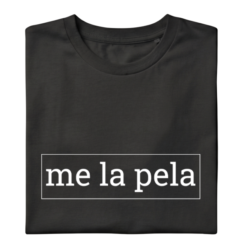 ME LA PELA! - Samarreta unisex