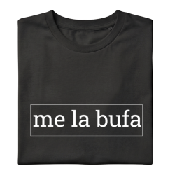 ME LA BUFA - Samarreta unisex