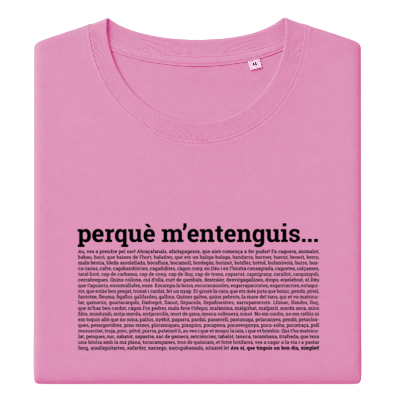 PERQUÈ M'ENTENGUIS - Samarreta dona coll rodó