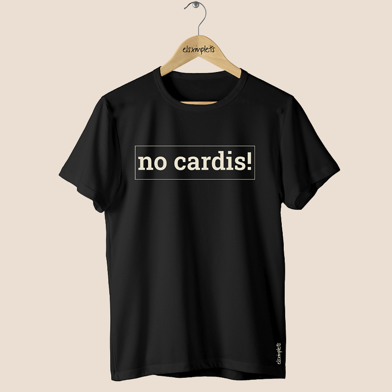 NO CARDIS - Samarreta unisex