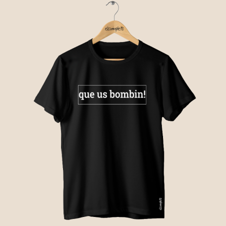 QUE US BOMBIN! - Samarreta unisex