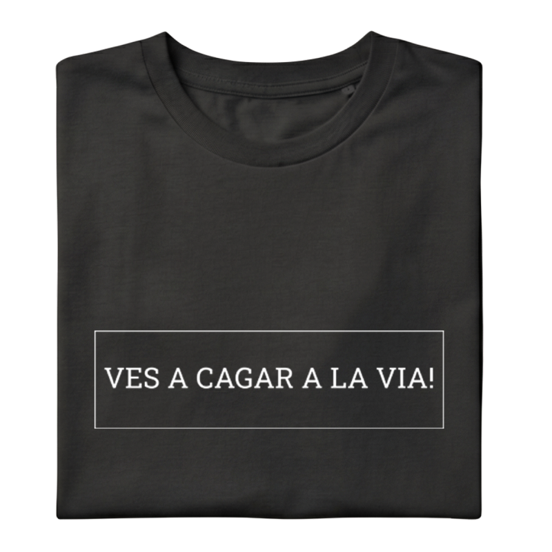 VES A CAGAR A LA VIA - Samarreta unisex