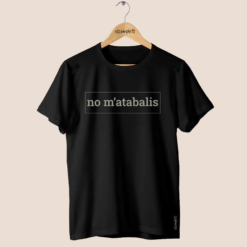 NO M'ATABALIS! - Samarreta unisex