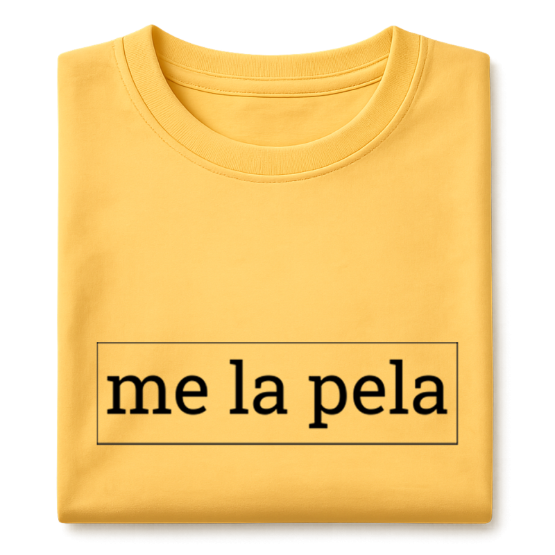 ME LA PELA! - Samarreta unisex