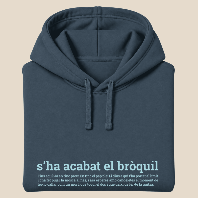 S'HA ACABAT EL BRÒQUIL - dessuadora unisex caputxa