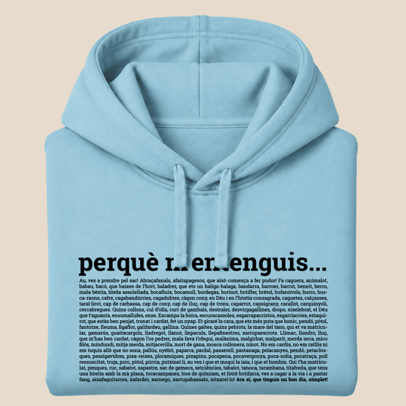 PERQUÈ M'ENTENGUIS - dessuadora unisex caputxa