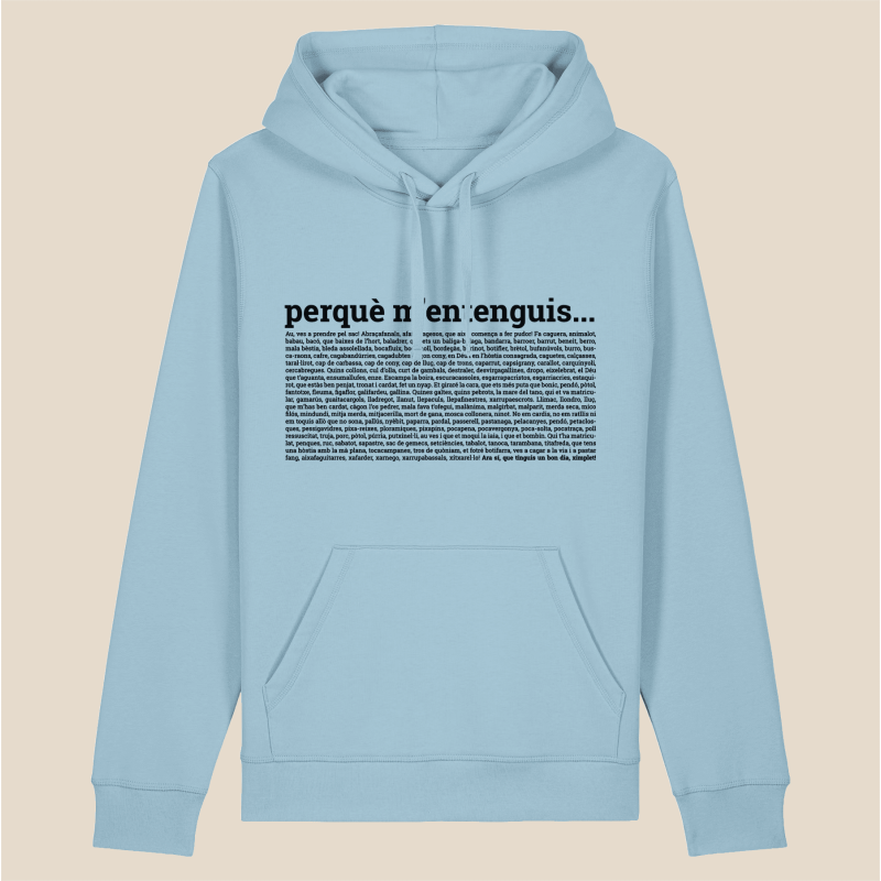PERQUÈ M'ENTENGUIS - dessuadora unisex caputxa