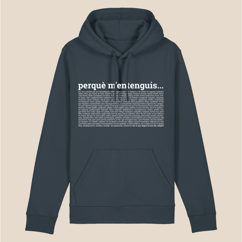 PERQUÈ M'ENTENGUIS - dessuadora unisex caputxa
