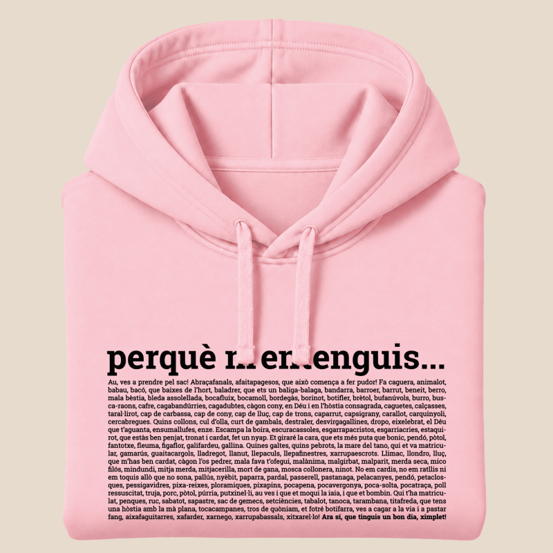 PERQUÈ M'ENTENGUIS - dessuadora unisex caputxa