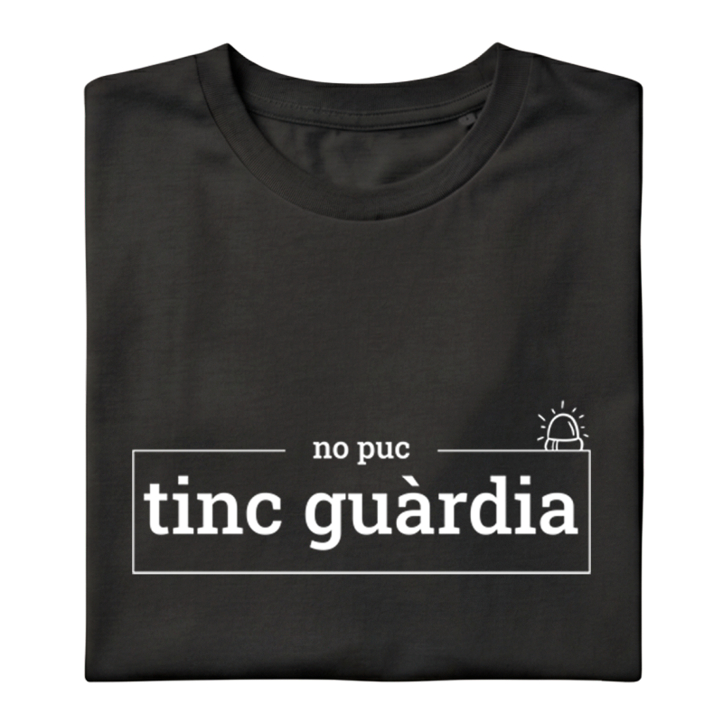 No puc, tinc guàrdia - samarreta unisex