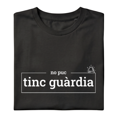 No puc, tinc guàrdia - samarreta unisex