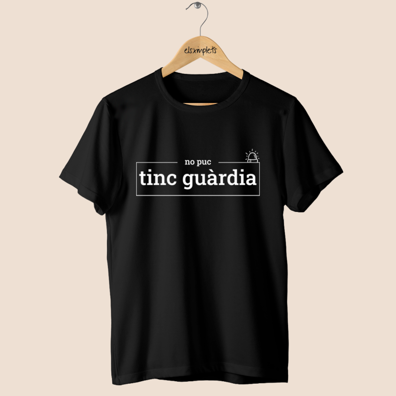 No puc, tinc guàrdia - samarreta unisex